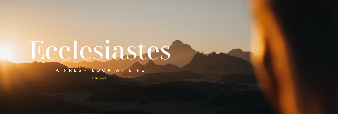 Ecclesiastes a fresh look at life